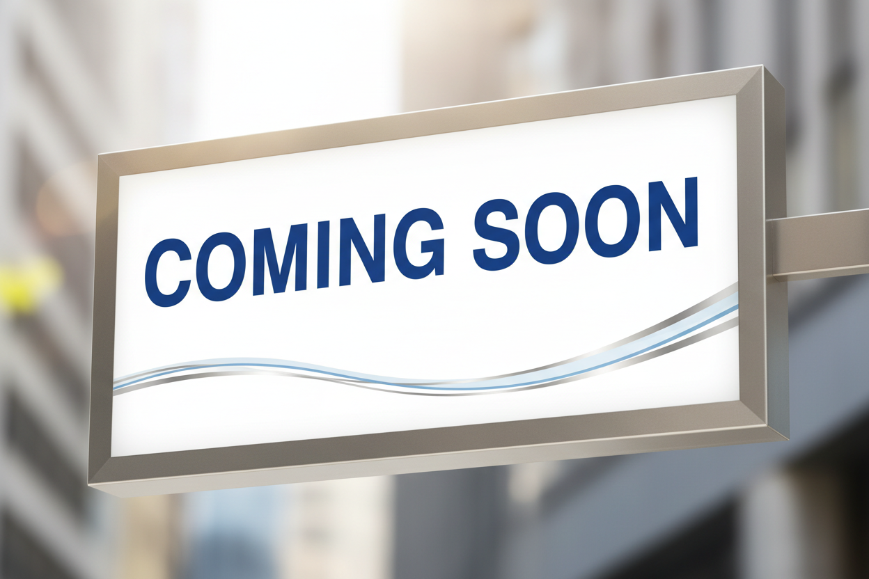 Create a coming soon sign.
No other words except for "Coming Soon"